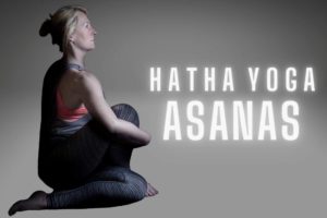 Hatha Yoga Asanas: 15 Classical Asanas & How to Do It Hatha Yoga Asanas: 15 Classical Asanas & How to Do It